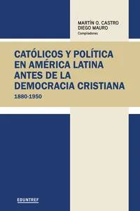 Católicos y política en América Latina antes de la democracia cristiana_cover