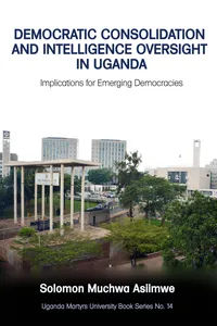 Democratic Consolidation and Intelligence Oversight in Uganda_cover