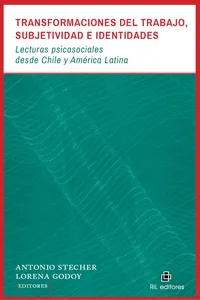 Transformaciones del trabajo, subjetividad e identidades: lecturas psicosociales desde Chile y América Latina_cover