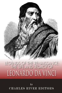 The Life and Legacy of Leonardo Da Vinci