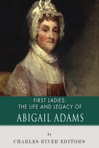 The Life and Legacy of Abigail Adams_cover