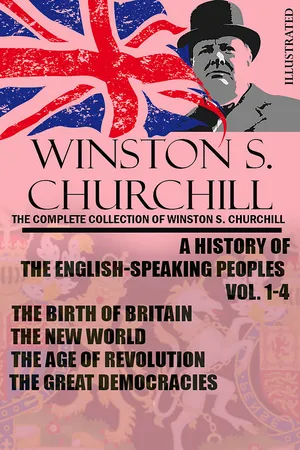The Complete Collection of Winston S. Churchill. A History of the English-Speaking Peoples Vol. 1-4. Illustrated