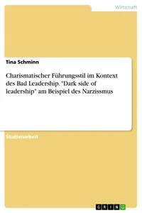 Charismatischer Führungsstil im Kontext des Bad Leadership. "Dark side of leadership" am Beispiel des Narzissmus_cover