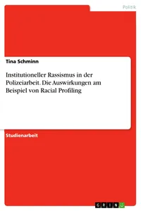 Institutioneller Rassismus in der Polizeiarbeit. Die Auswirkungen am Beispiel von Racial Profiling_cover