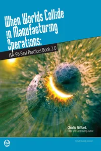 When Worlds Collide in Manufacturing Operation: ISA Best Practices Book 2.0_cover