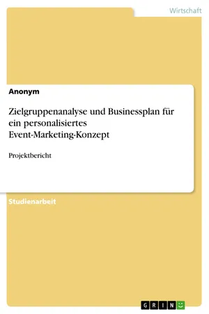 Zielgruppenanalyse und Businessplan für ein personalisiertes Event-Marketing-Konzept