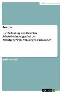 Die Bedeutung von flexiblen Arbeitsbedingungen bei der Arbeitgeberwahl von jungen Fachkräften_cover