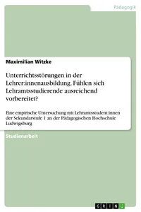 Unterrichtsstörungen in der Lehrer:innenausbildung. Fühlen sich Lehramtsstudierende ausreichend vorbereitet?_cover