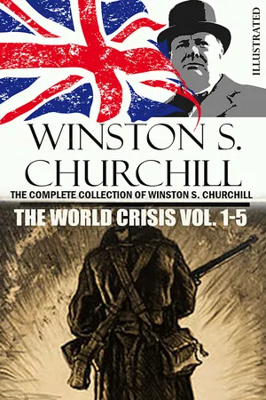 The Complete Collection of Winston S. Churchill. The World Crisis Vol. 1-5. Illustrated