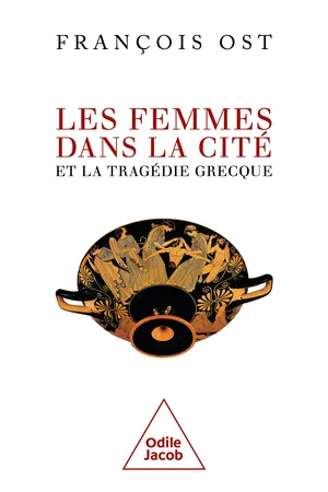 Les Femmes dans la cité et la tragédie grecque