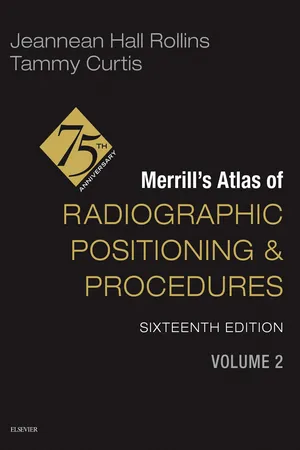 Merrill's Atlas of Radiographic Positioning and Procedures - Volume 2 - E-Book