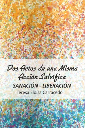 Dos actos de una misma acción salvífica Sanación-Liberación