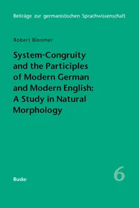 System-Congruity and the Participles of Modern German and Modern English: A Study in Natural Morphology_cover