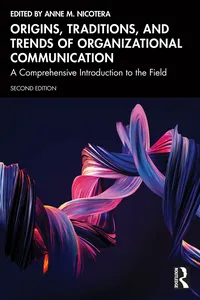 Origins, Traditions, and Trends of Organizational Communication