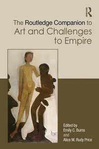 The Routledge Companion to Art and Challenges to Empire