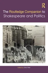The Routledge Companion to Shakespeare and Politics