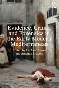 Evidence, Crime, and Forensics in the Early Modern Mediterranean_cover
