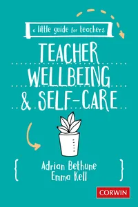 A Little Guide for Teachers: Teacher Wellbeing and Self-care_cover
