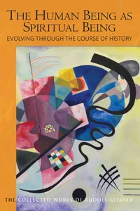 The Human Being as Spiritual Being Evolving through the Course of History_cover