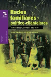 Redes familiares y político-clientelares en Manizales 1850-1930_cover