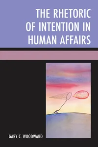 The Rhetoric of Intention in Human Affairs_cover