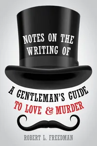 Notes on the Writing of A Gentleman's Guide to Love and Murder_cover