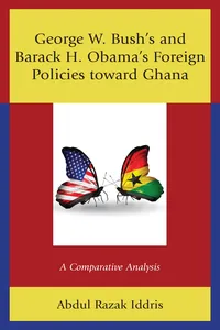 George W. Bush's and Barack H. Obama’s Foreign Policies toward Ghana_cover