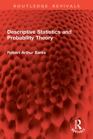 Descriptive Statistics and Probability Theory