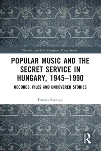 Popular Music and the Secret Service in Hungary, 1945–1990_cover