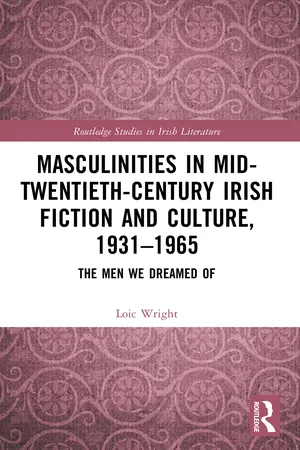Masculinities in Mid-Twentieth-Century Irish Fiction and Culture, 1931–1965