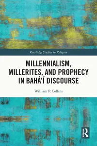 Millennialism, Millerites, and Prophecy in Bahá’í Discourse_cover