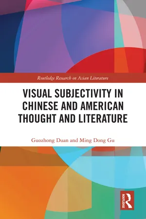 Visual Subjectivity in Chinese and American Thought and Literature