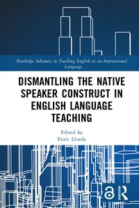 Dismantling the Native Speaker Construct in English Language Teaching_cover