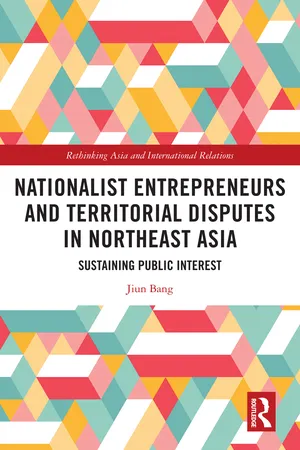 Nationalist Entrepreneurs and Territorial Disputes in Northeast Asia