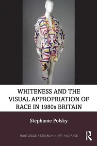 Whiteness and the Visual Appropriation of Race in 1980s Britain