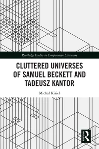Cluttered Universes of Samuel Beckett and Tadeusz Kantor_cover
