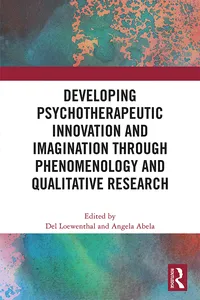 Developing Psychotherapeutic Innovation and Imagination through Phenomenology and Qualitative Research_cover