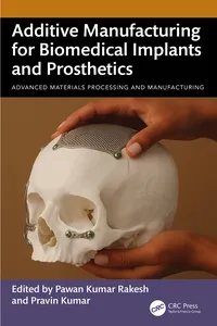 Additive Manufacturing for Biomedical Implants and Prosthetics_cover