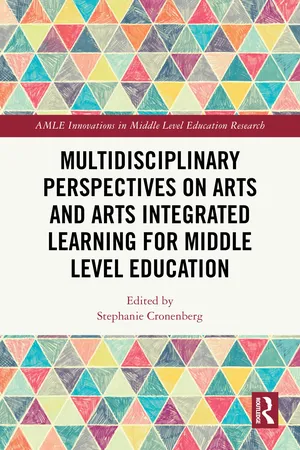 Multidisciplinary Perspectives on Arts and Arts Integrated Learning for Middle Level Education