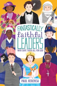Fantastically Faithful Leaders Who Gave Their All for God_cover