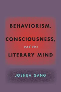 Behaviorism, Consciousness, and the Literary Mind_cover