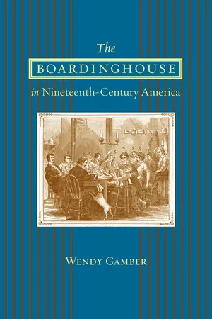 The Boardinghouse in Nineteenth-Century America