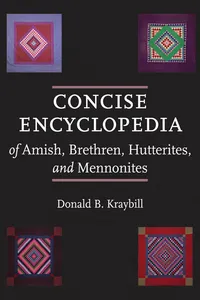Concise Encyclopedia of Amish, Brethren, Hutterites, and Mennonites_cover