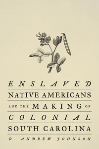 Enslaved Native Americans and the Making of Colonial South Carolina_cover