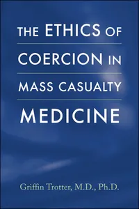 The Ethics of Coercion in Mass Casualty Medicine_cover