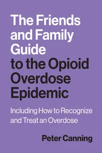 The Friends and Family Guide to the Opioid Overdose Epidemic_cover