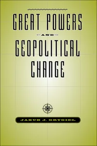 Great Powers and Geopolitical Change_cover
