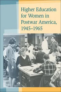 Higher Education for Women in Postwar America, 1945–1965_cover