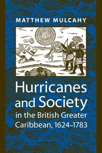Hurricanes and Society in the British Greater Caribbean, 1624–1783_cover