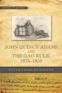 John Quincy Adams and the Gag Rule, 1835–1850_cover